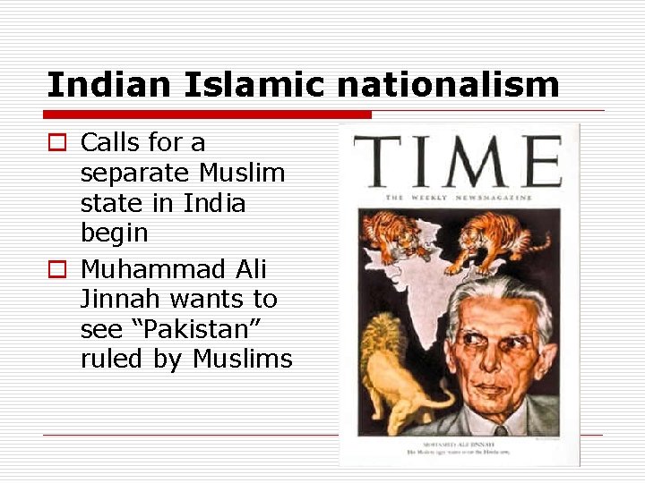 Indian Islamic nationalism o Calls for a separate Muslim state in India begin o