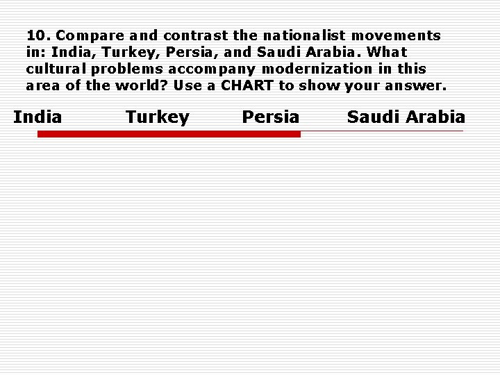 10. Compare and contrast the nationalist movements in: India, Turkey, Persia, and Saudi Arabia.