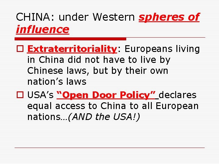 CHINA: under Western spheres of influence o Extraterritoriality: Europeans living in China did not