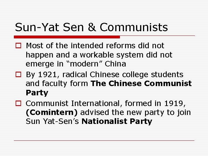 Sun-Yat Sen & Communists o Most of the intended reforms did not happen and