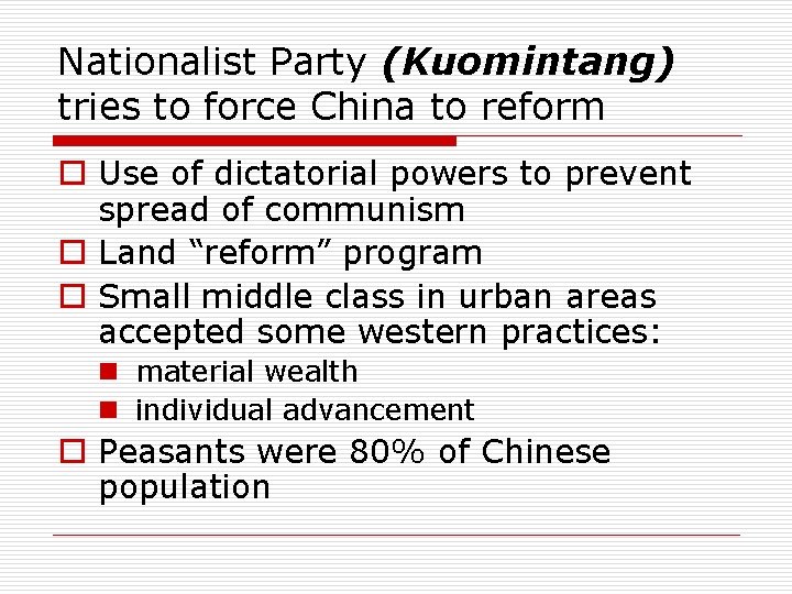 Nationalist Party (Kuomintang) tries to force China to reform o Use of dictatorial powers