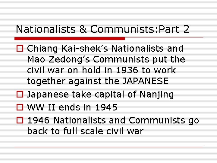 Nationalists & Communists: Part 2 o Chiang Kai-shek’s Nationalists and Mao Zedong’s Communists put