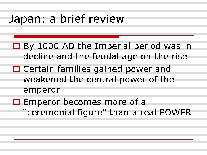 Japan: a brief review o By 1000 AD the Imperial period was in decline