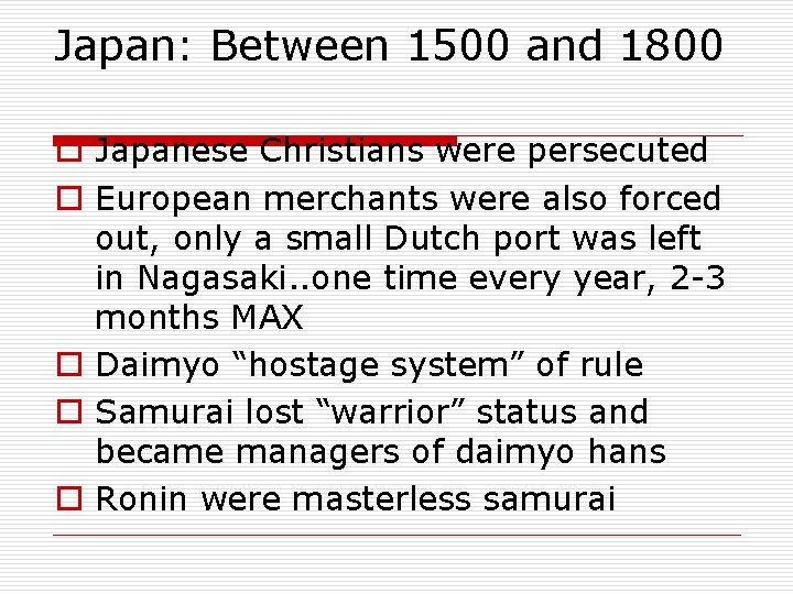 Japan: Between 1500 and 1800 o Japanese Christians were persecuted o European merchants were