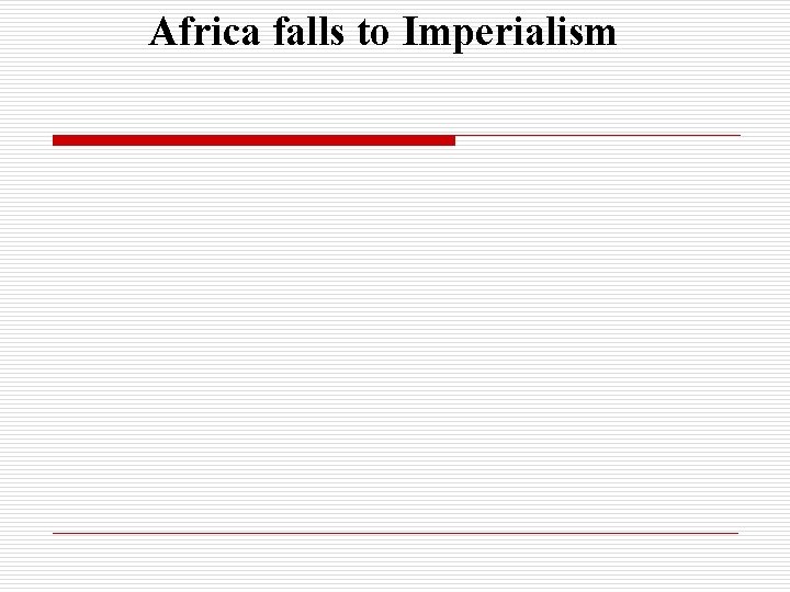 Africa falls to Imperialism 