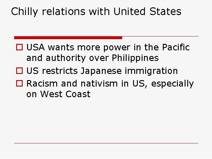 Chilly relations with United States o USA wants more power in the Pacific and