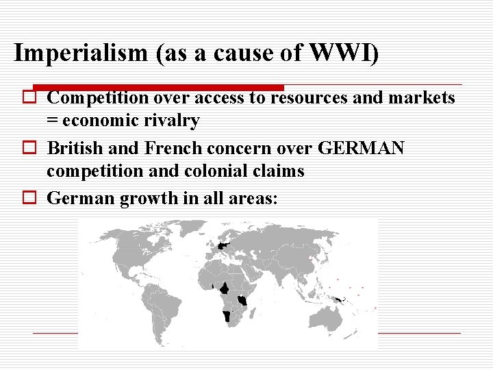Imperialism (as a cause of WWI) o Competition over access to resources and markets