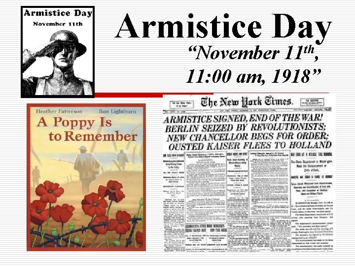 Armistice Day “November 11 th, 11: 00 am, 1918” 