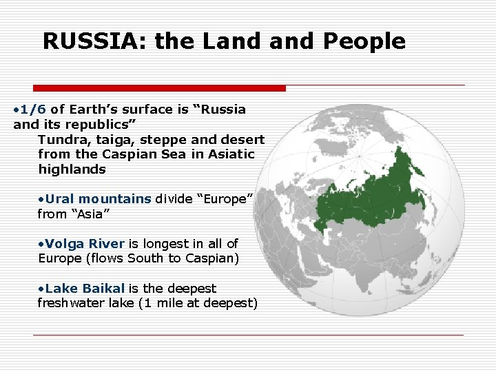 RUSSIA: the Land People • 1/6 of Earth’s surface is “Russia and its republics”