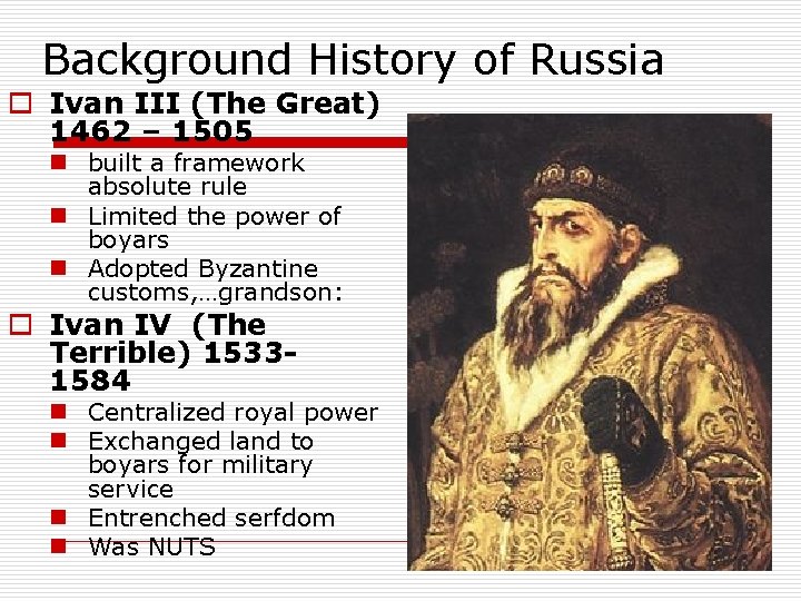Background History of Russia o Ivan III (The Great) 1462 – 1505 n built