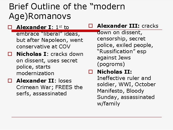 Brief Outline of the “modern Age)Romanovs o Alexander III: cracks o Alexander I: 1