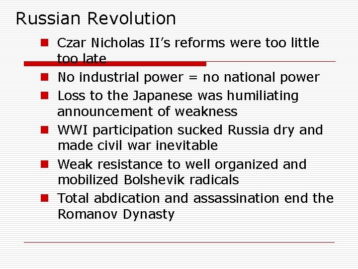 Russian Revolution n Czar Nicholas II’s reforms were too little too late n No