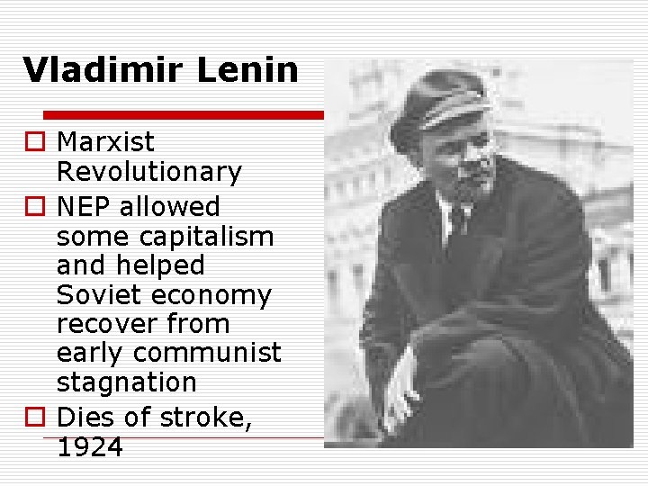 Vladimir Lenin o Marxist Revolutionary o NEP allowed some capitalism and helped Soviet economy