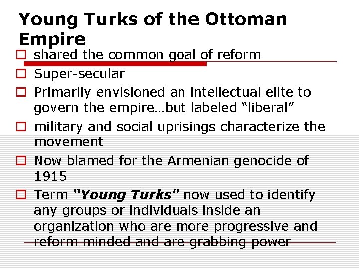 Young Turks of the Ottoman Empire o shared the common goal of reform o