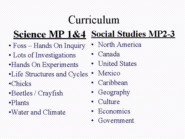 Curriculum Science MP 1&4 Social Studies MP 2 -3 • Foss – Hands On