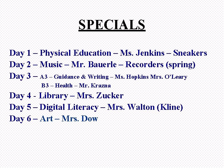 SPECIALS Day 1 – Physical Education – Ms. Jenkins – Sneakers Day 2 – SPECIALS Day 1 – Physical Education – Ms. Jenkins – Sneakers Day 2 –