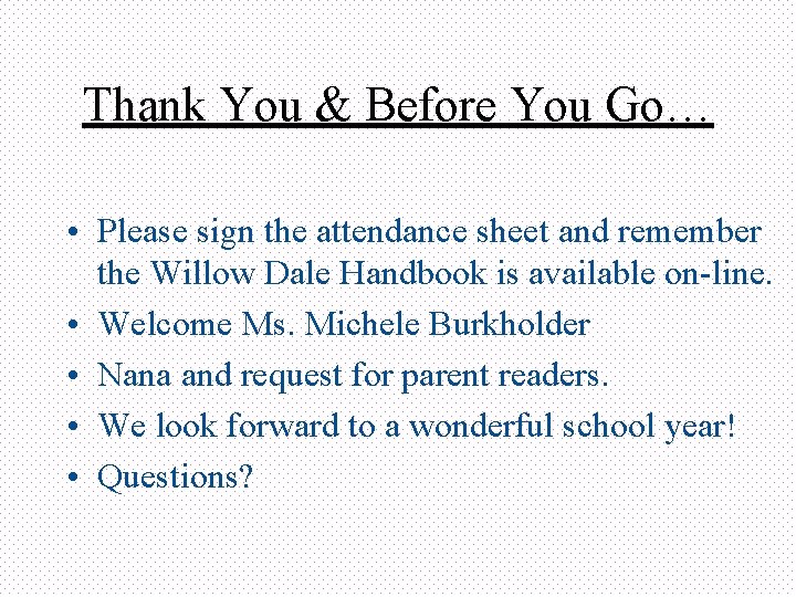 Thank You & Before You Go… • Please sign the attendance sheet and remember