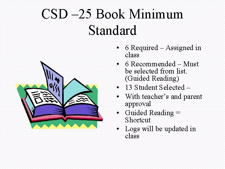 CSD – 25 Book Minimum Standard • 6 Required – Assigned in class • CSD – 25 Book Minimum Standard • 6 Required – Assigned in class •