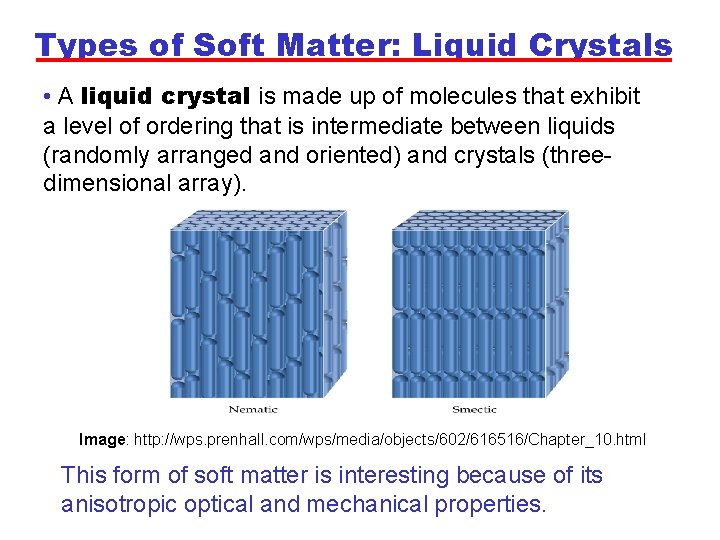 Types of Soft Matter: Liquid Crystals • A liquid crystal is made up of