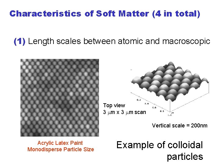 Characteristics of Soft Matter (4 in total) (1) Length scales between atomic and macroscopic