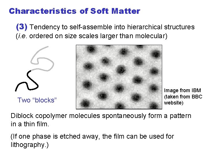 Characteristics of Soft Matter (3) Tendency to self-assemble into hierarchical structures (i. e. ordered
