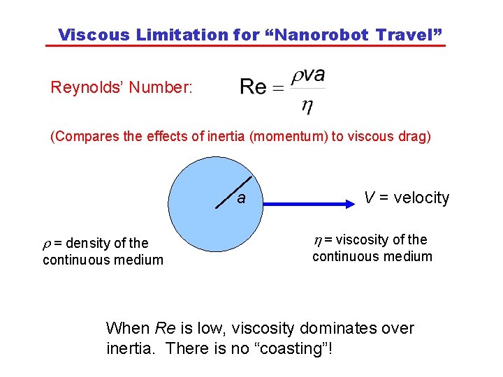 Viscous Limitation for “Nanorobot Travel” Reynolds’ Number: (Compares the effects of inertia (momentum) to