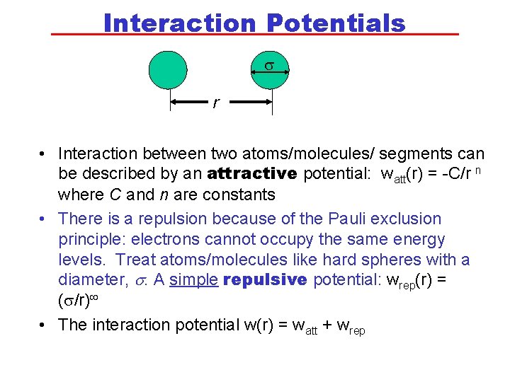 Interaction Potentials s r • Interaction between two atoms/molecules/ segments can be described by