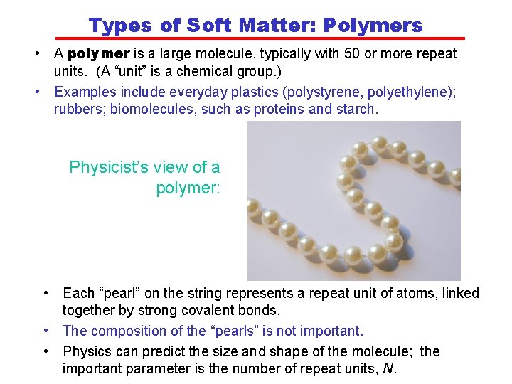Types of Soft Matter: Polymers • A polymer is a large molecule, typically with