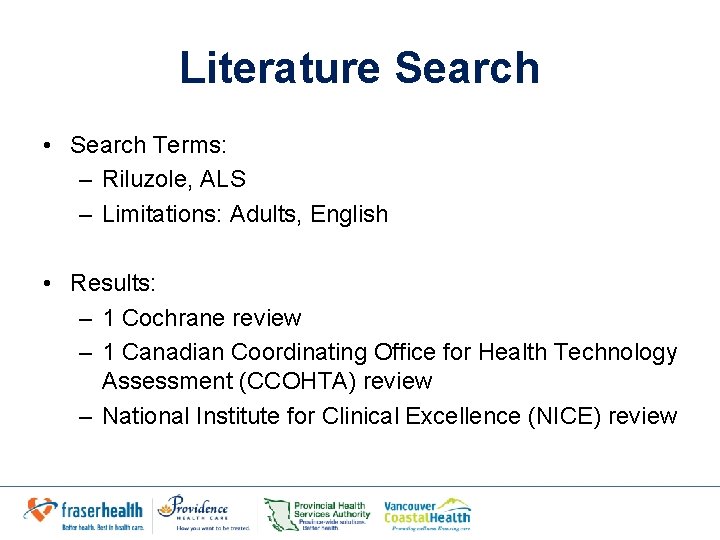 Literature Search • Search Terms: – Riluzole, ALS – Limitations: Adults, English • Results: