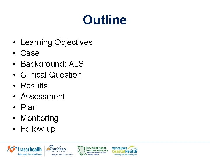 Outline • • • Learning Objectives Case Background: ALS Clinical Question Results Assessment Plan