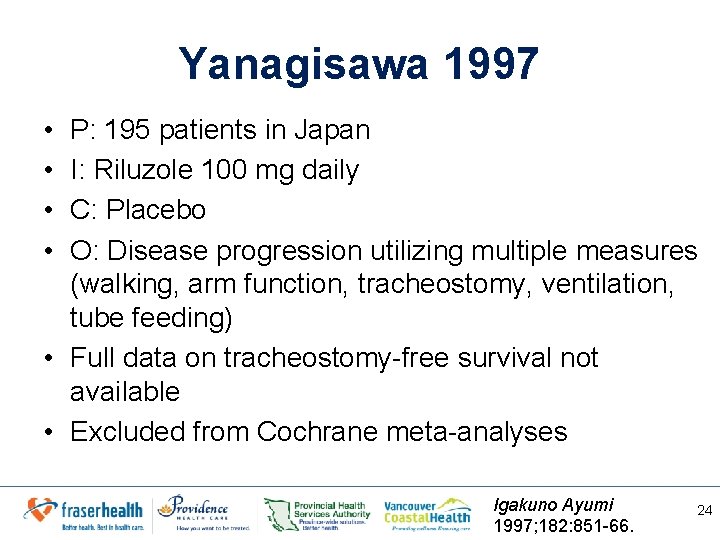 Yanagisawa 1997 • • P: 195 patients in Japan I: Riluzole 100 mg daily