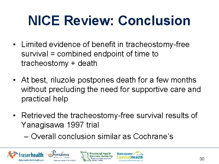 NICE Review: Conclusion • Limited evidence of benefit in tracheostomy-free survival = combined endpoint