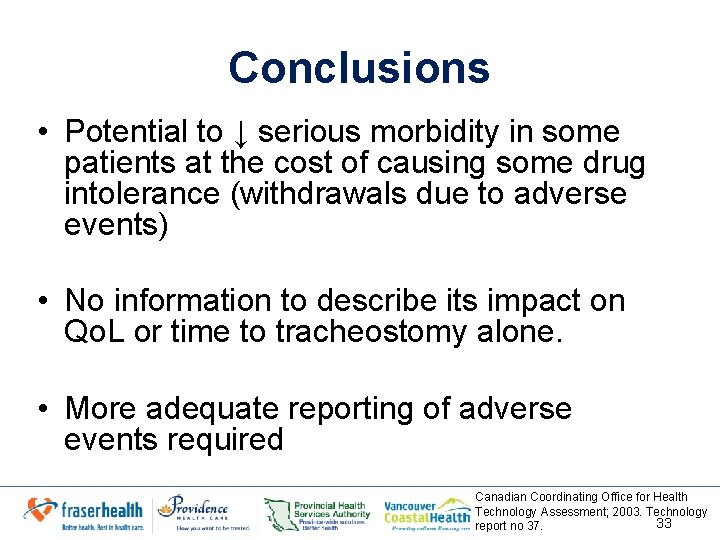 Conclusions • Potential to ↓ serious morbidity in some patients at the cost of