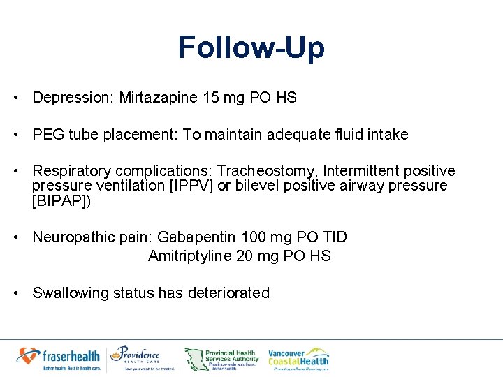 Follow-Up • Depression: Mirtazapine 15 mg PO HS • PEG tube placement: To maintain