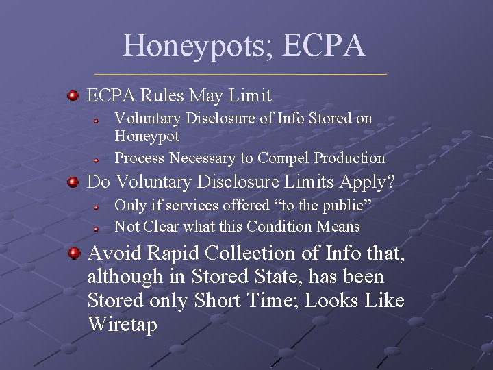 Honeypots; ECPA Rules May Limit Voluntary Disclosure of Info Stored on Honeypot Process Necessary