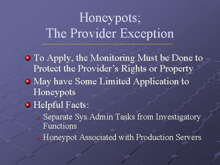 Honeypots; The Provider Exception To Apply, the Monitoring Must be Done to Protect the