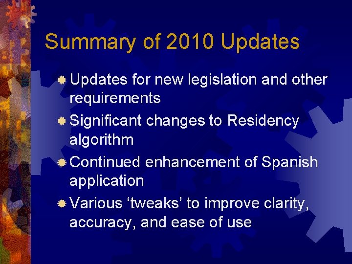 Summary of 2010 Updates ® Updates for new legislation and other requirements ® Significant