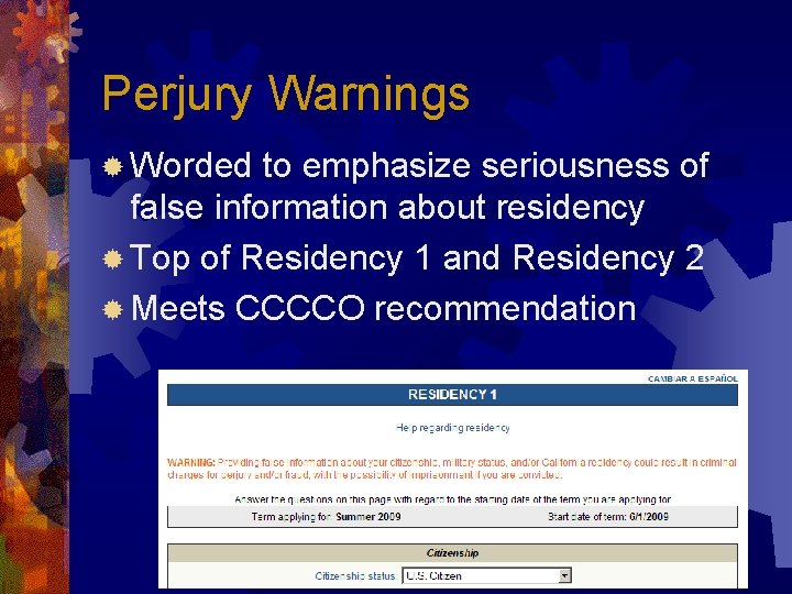 Perjury Warnings ® Worded to emphasize seriousness of false information about residency ® Top