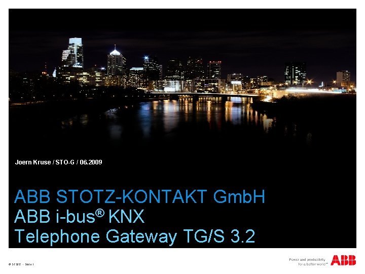 Joern Kruse / STO-G / 06. 2009 ABB STOTZ-KONTAKT Gmb. H ABB i-bus® KNX
