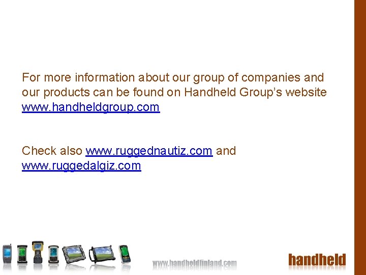 For more information about our group of companies and our products can be found