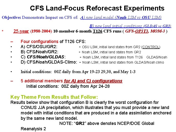 CFS Land-Focus Reforecast Experiments Objective: Demonstrate Impact on CFS of: A) new land model