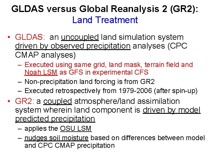 GLDAS versus Global Reanalysis 2 (GR 2): Land Treatment • GLDAS: an uncoupled land