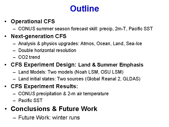 Outline • Operational CFS – CONUS summer season forecast skill: precip, 2 m-T, Pacific