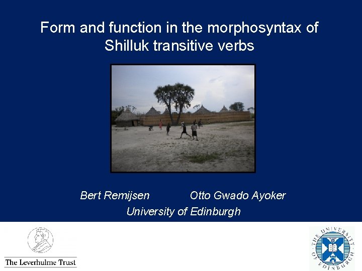 Form and function in the morphosyntax of Shilluk transitive verbs Bert Remijsen Otto Gwado Form and function in the morphosyntax of Shilluk transitive verbs Bert Remijsen Otto Gwado