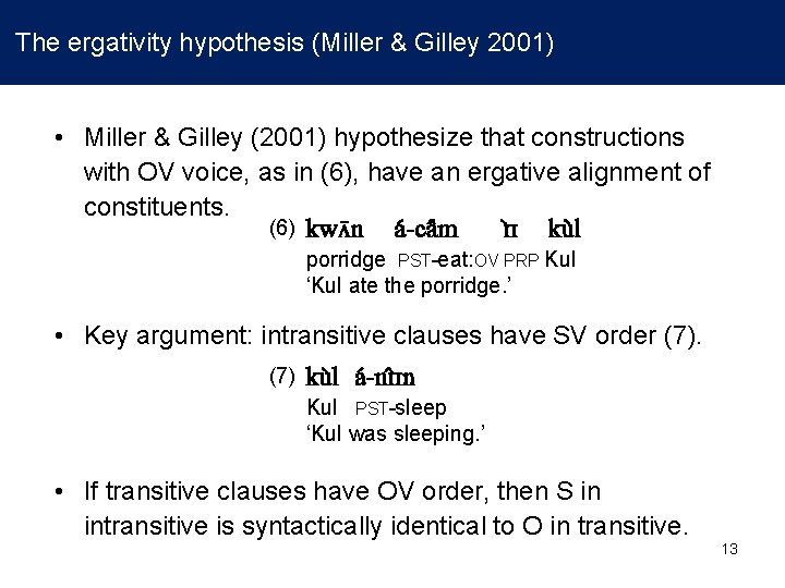 The ergativity hypothesis (Miller & Gilley 2001) • Miller & Gilley (2001) hypothesize The ergativity hypothesis (Miller & Gilley 2001) • Miller & Gilley (2001) hypothesize