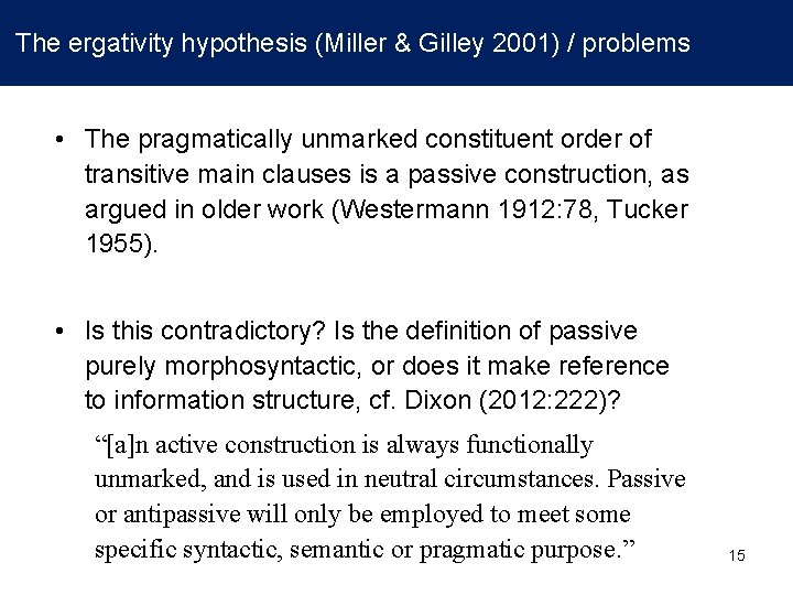 The ergativity hypothesis (Miller & Gilley 2001) / problems • The pragmatically unmarked The ergativity hypothesis (Miller & Gilley 2001) / problems • The pragmatically unmarked