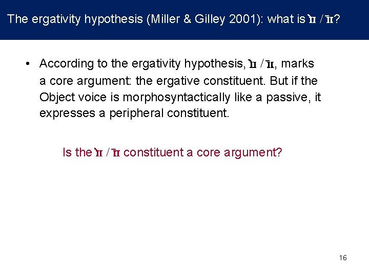 The ergativity hypothesis (Miller & Gilley 2001): what is ɪ ɪ / ɪ The ergativity hypothesis (Miller & Gilley 2001): what is ɪ ɪ / ɪ