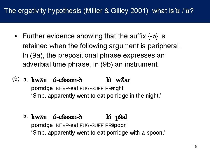 The ergativity hypothesis (Miller & Gilley 2001): what is ɪ ɪ / ɪ The ergativity hypothesis (Miller & Gilley 2001): what is ɪ ɪ / ɪ