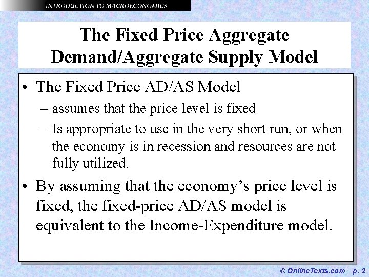 The Fixed Price Aggregate Demand/Aggregate Supply Model • The Fixed Price AD/AS Model –