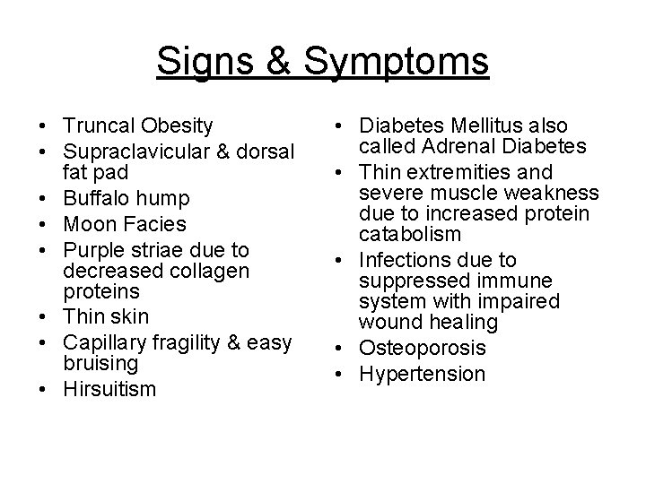 Signs & Symptoms • Truncal Obesity • Supraclavicular & dorsal fat pad • Buffalo